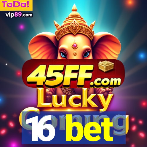 16 bet